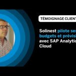 Solinest pilote ses budgets et prévisions avec SAP Analytics Cloud (French)