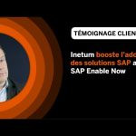 Sécurisation d’un projet SAP S/4HANA avec la solution d'adoption digitale SAP Enable Now (French)