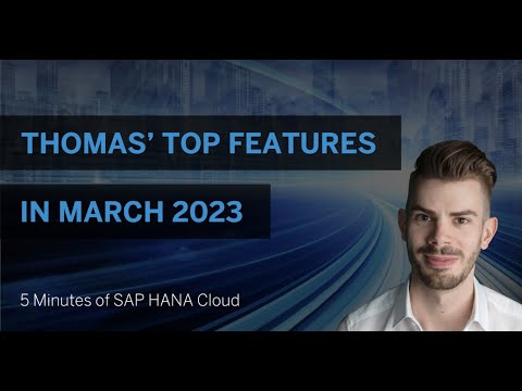 Top new features in SAP HANA Cloud in March 2023 - The World Management