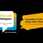 Data Lab Dialogues Podcast Ep. #25 - Innovation in the Arctic with Trifork