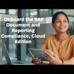 Discover How to Onboard the SAP Document and Reporting Compliance, Cloud Edition