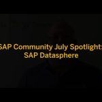 SAP Community Spotlight July: SAP Datasphere