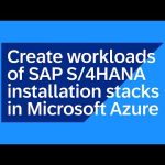Create Workloads of SAP S/4HANA Installation Stacks in Microsoft Azure