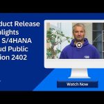 What's New in SAP S/4HANA Cloud Public Edition - 2402 Product Release Highlights