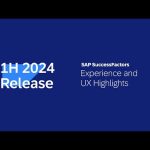 SAP SuccessFactors 1H 2024 Release Highlights - Experience and UX