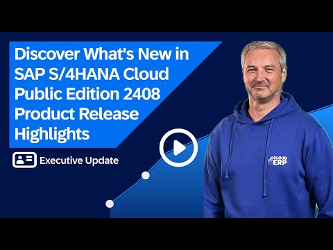 What's New in SAP S/4HANA Cloud Public Edition 2408 – Product Release ...