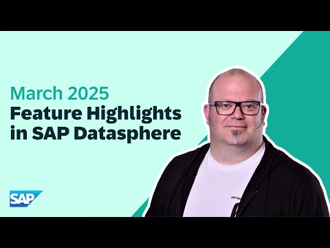 sap-datasphere:-top-new-features-|-march-2025