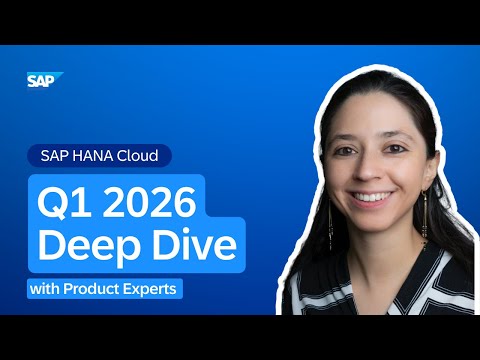 What’s New in SAP HANA Cloud | Deep Dive with Product Experts | Q1 2026 ...