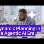 Dynamic Planning in the Agentic AI Era: From Insight to Autonomous Action
