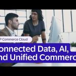 SAP Commerce Cloud, Cloud ERP Edition: Connected Data, AI, and Unified Commerce